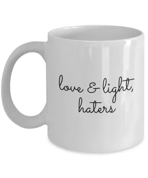 Love & Light, Haters Coffee Mug 11 oz. Ceramic Coffee Cup